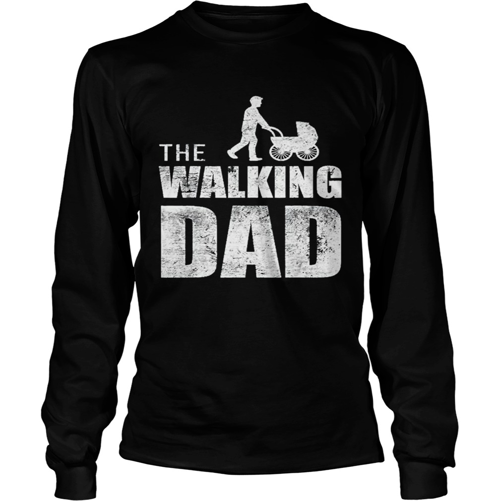 The walking dad happy fathers day  Long Sleeve