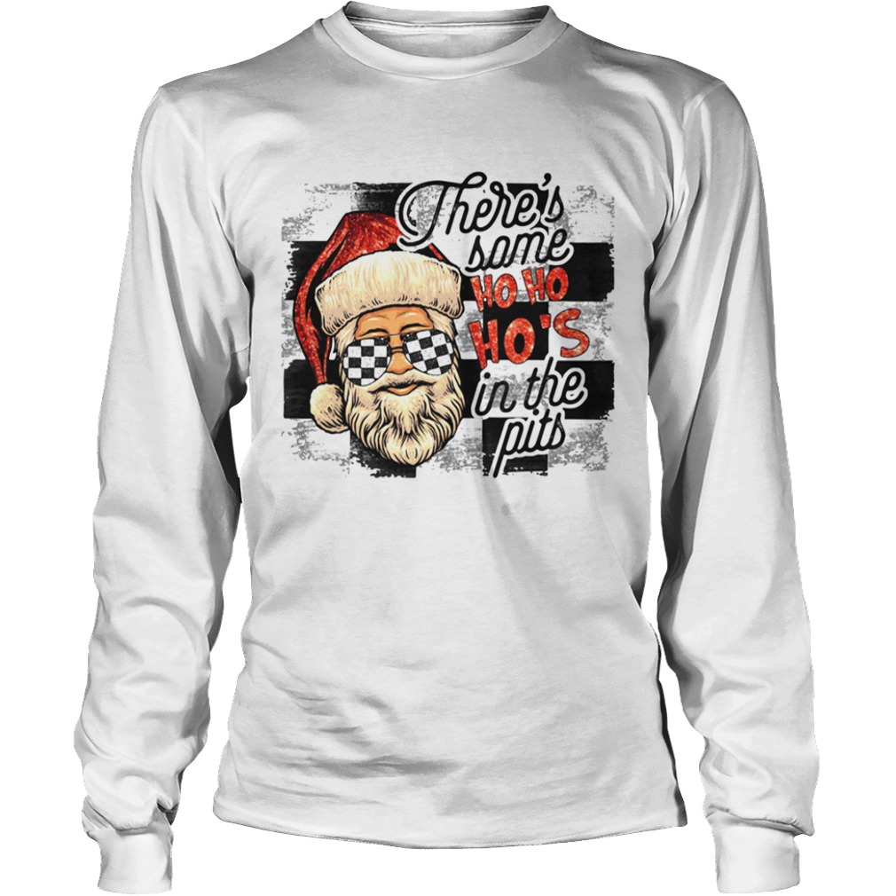 Theres Some Ho Ho Hos In The Pits  Long Sleeve