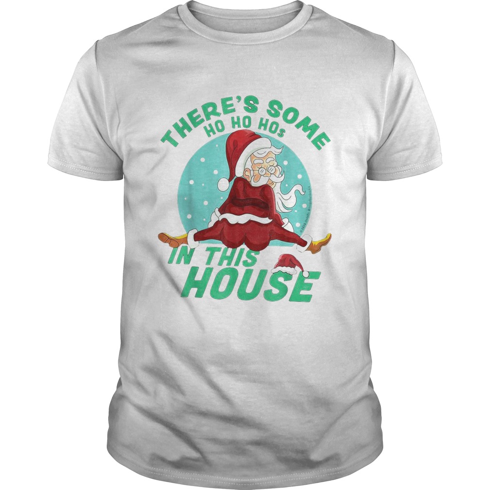 Theres Some Ho Ho Hos In this House Christmas Santa Claus  Unisex