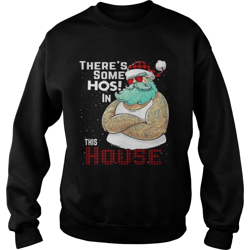 Theres Some Hos In This House Santa Claus Christmas  Sweatshirt