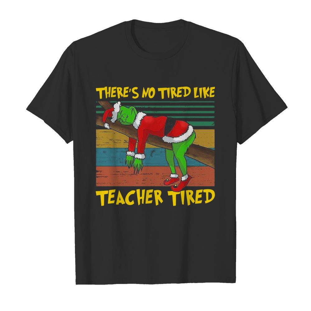 There’s No Tired Like Teacher Tired Vintage shirt