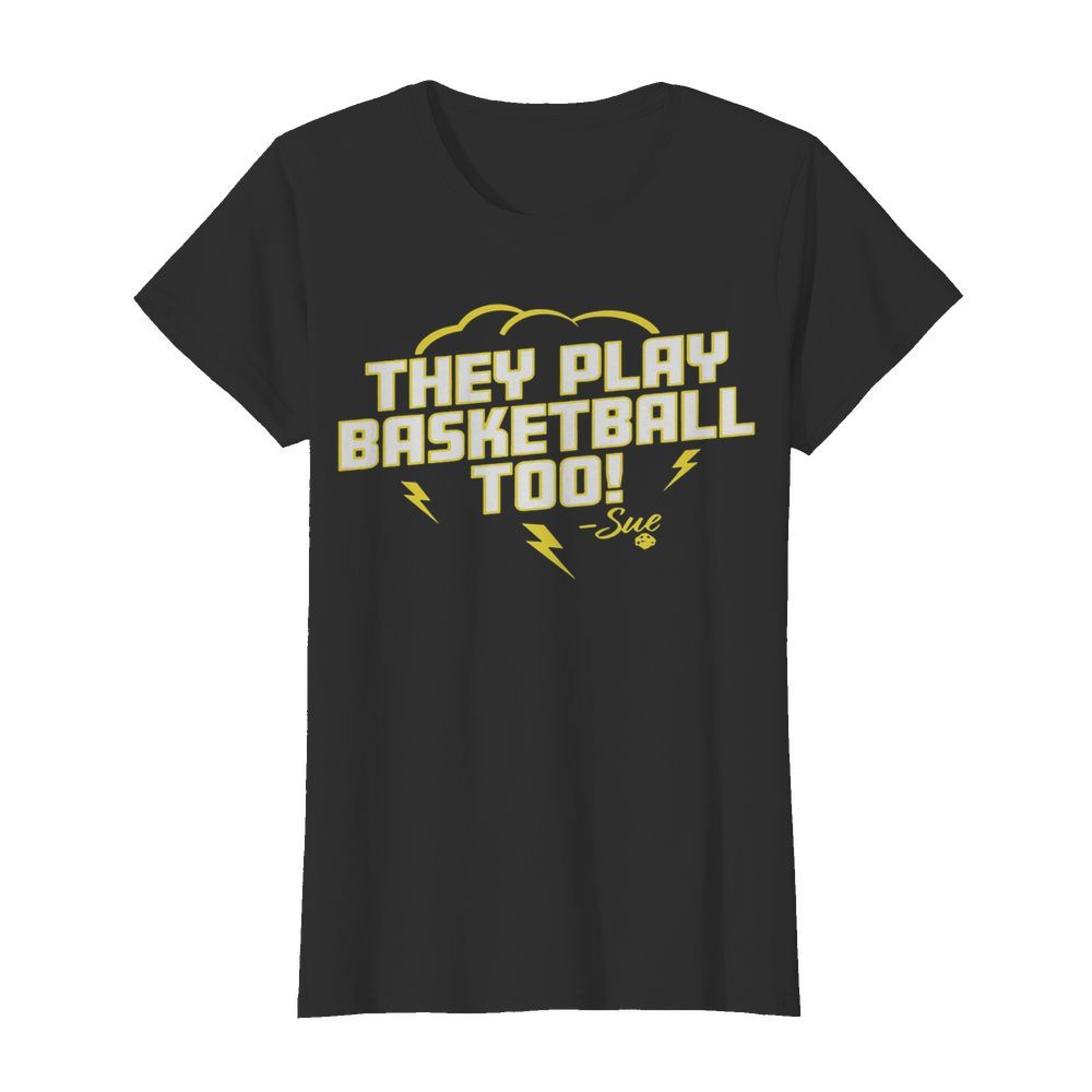 They Play Basketball Too 2020 Sue  Classic Women's T-shirt