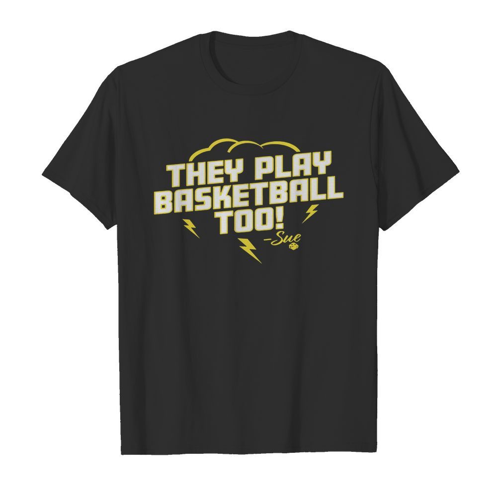 They Play Basketball Too 2020 Sue  Classic Men's T-shirt