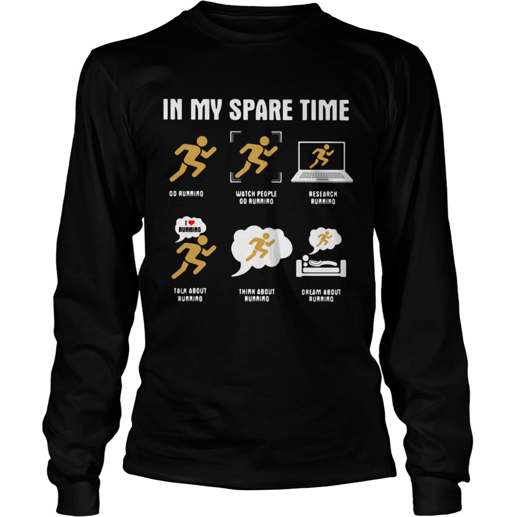 Things I Do In My Spare Time Go Running Watch People Go Running Research Running  Long Sleeve