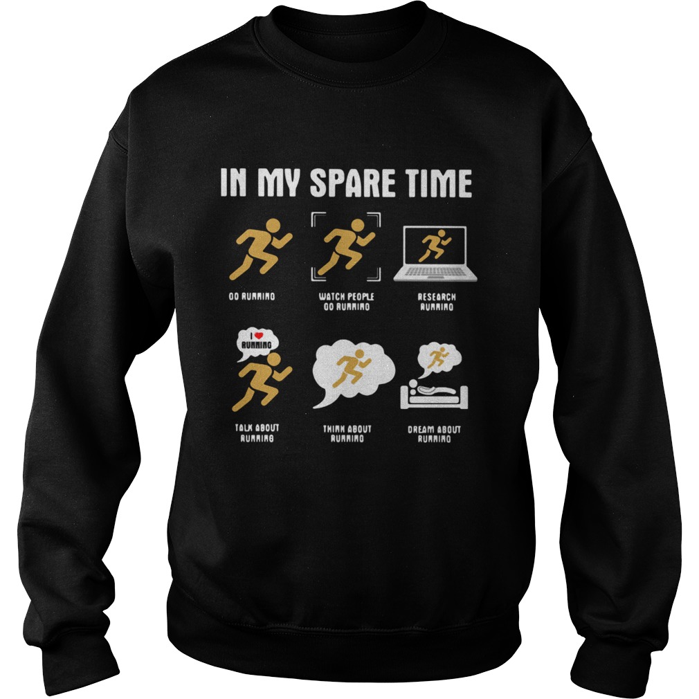 Things I Do In My Spare Time Go Running Watch People Go Running Research Running  Sweatshirt