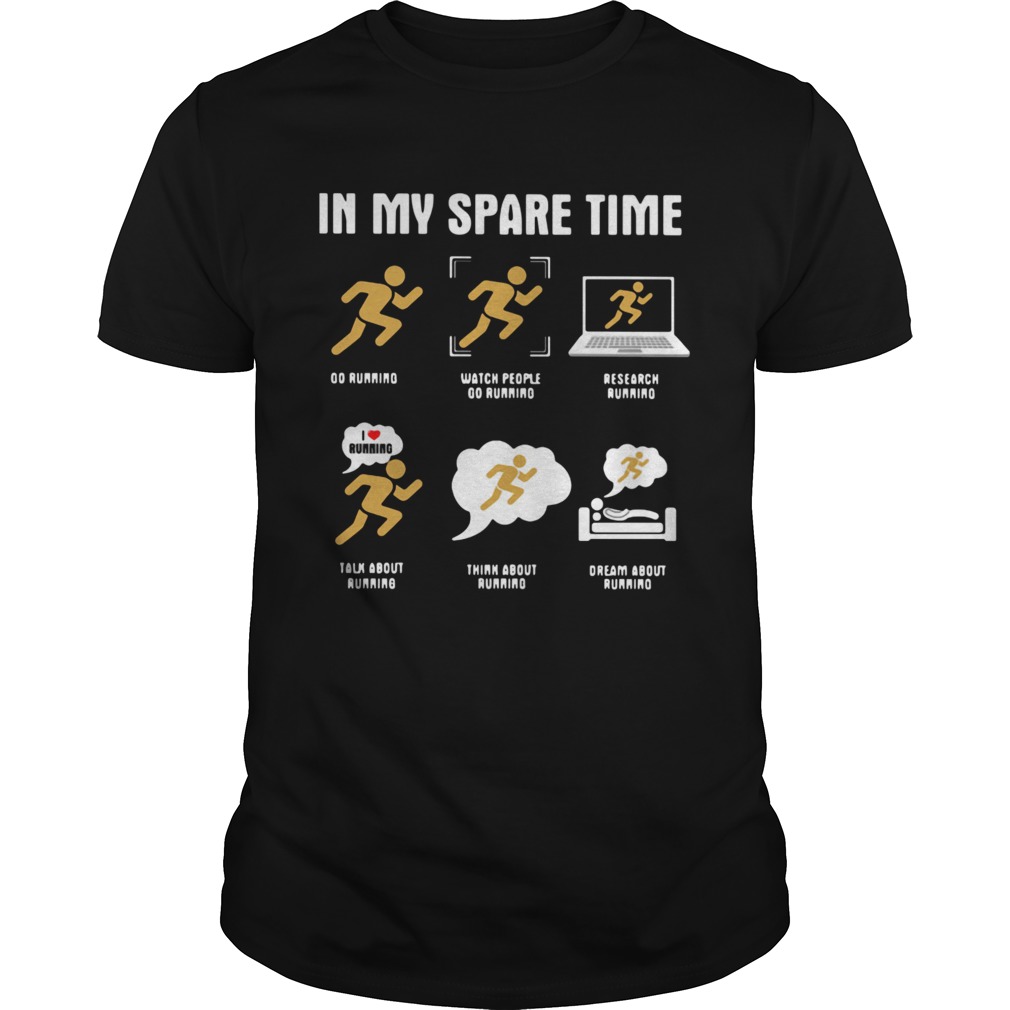 Things I Do In My Spare Time Go Running Watch People Go Running Research Running shirt