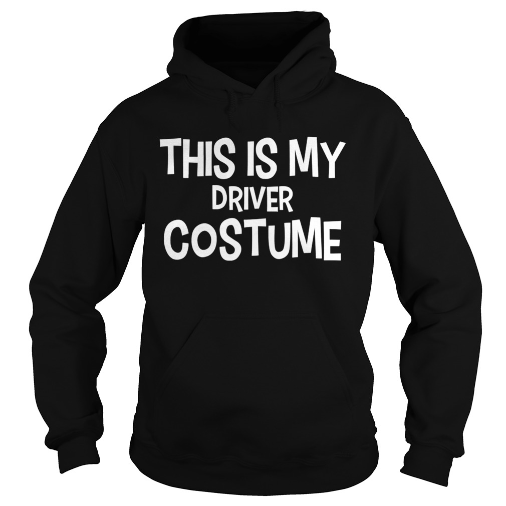 This Is My Driver Costume Halloween  Hoodie