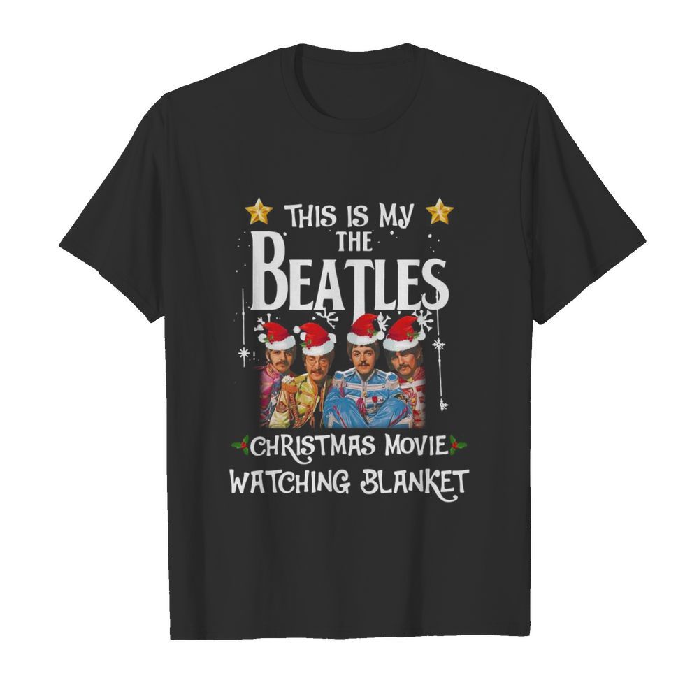 This Is My The Beatles Christmas Movie Watching Blanket shirt