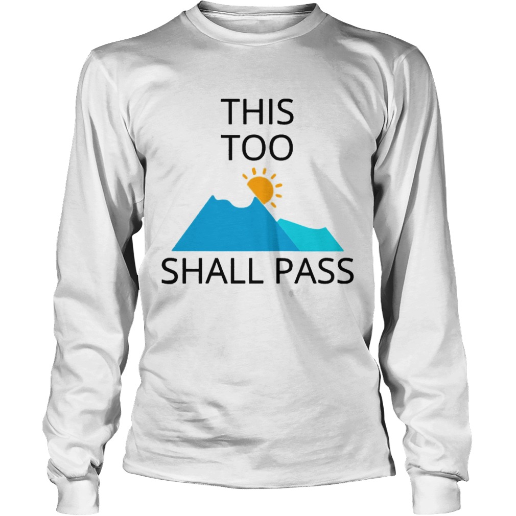 This Too Shall Pass  Long Sleeve