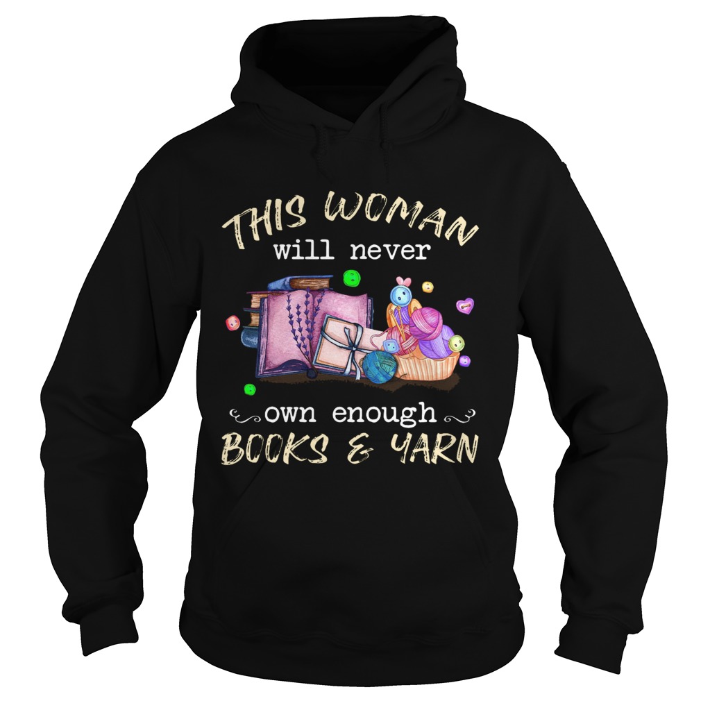 This Woman Will Never Own Enough Books And Yarn  Hoodie