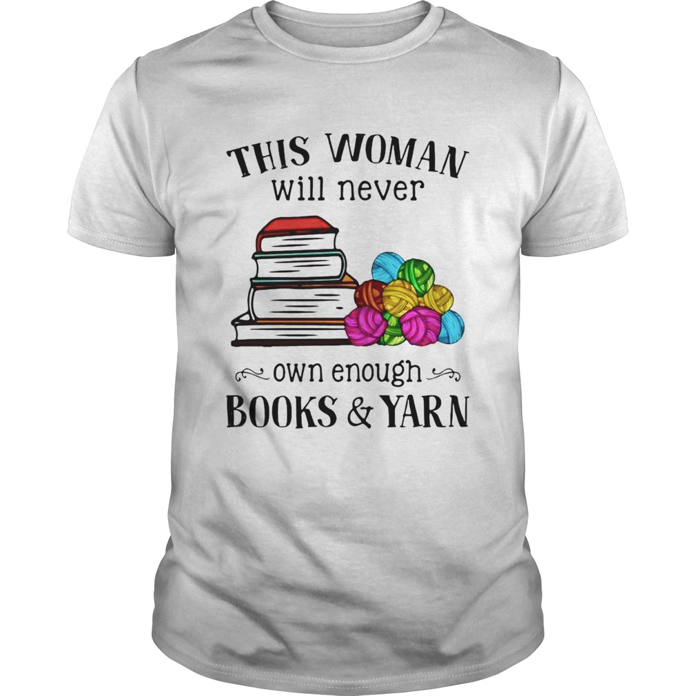 This Woman Will Never Own Enough Books Yarn shirt