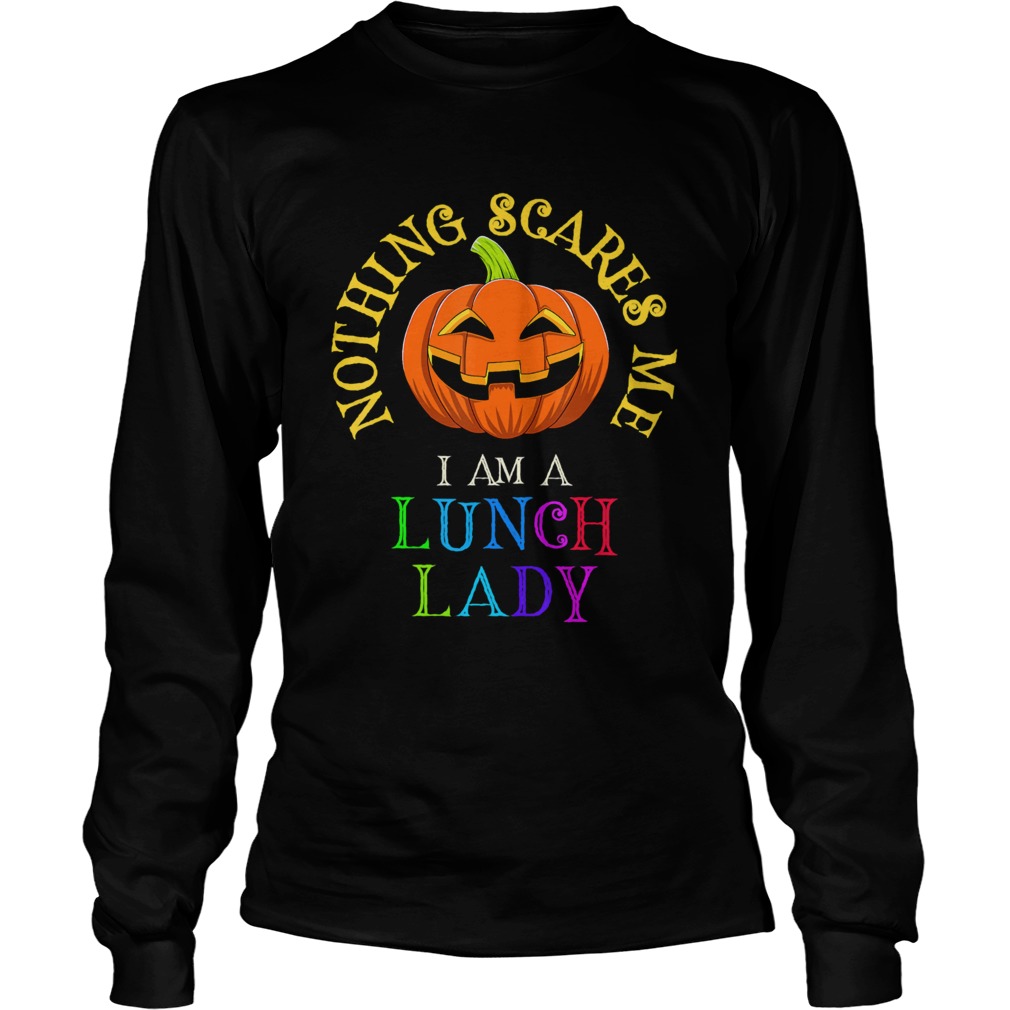 This is My Spooky Nothing Scares Me I am a Lunch Lady  Long Sleeve