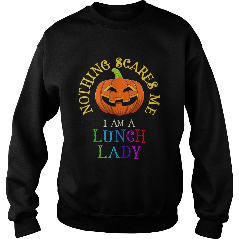 This is My Spooky Nothing Scares Me I am a Lunch Lady  Sweatshirt