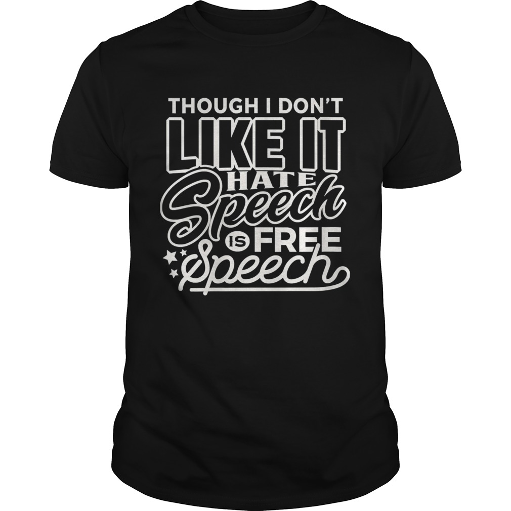 Though I dont bike it 2020 hate speech is free speech shirt