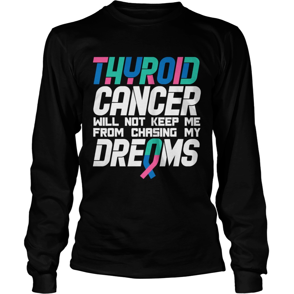 Thyroid cancer awareness dreams  Long Sleeve