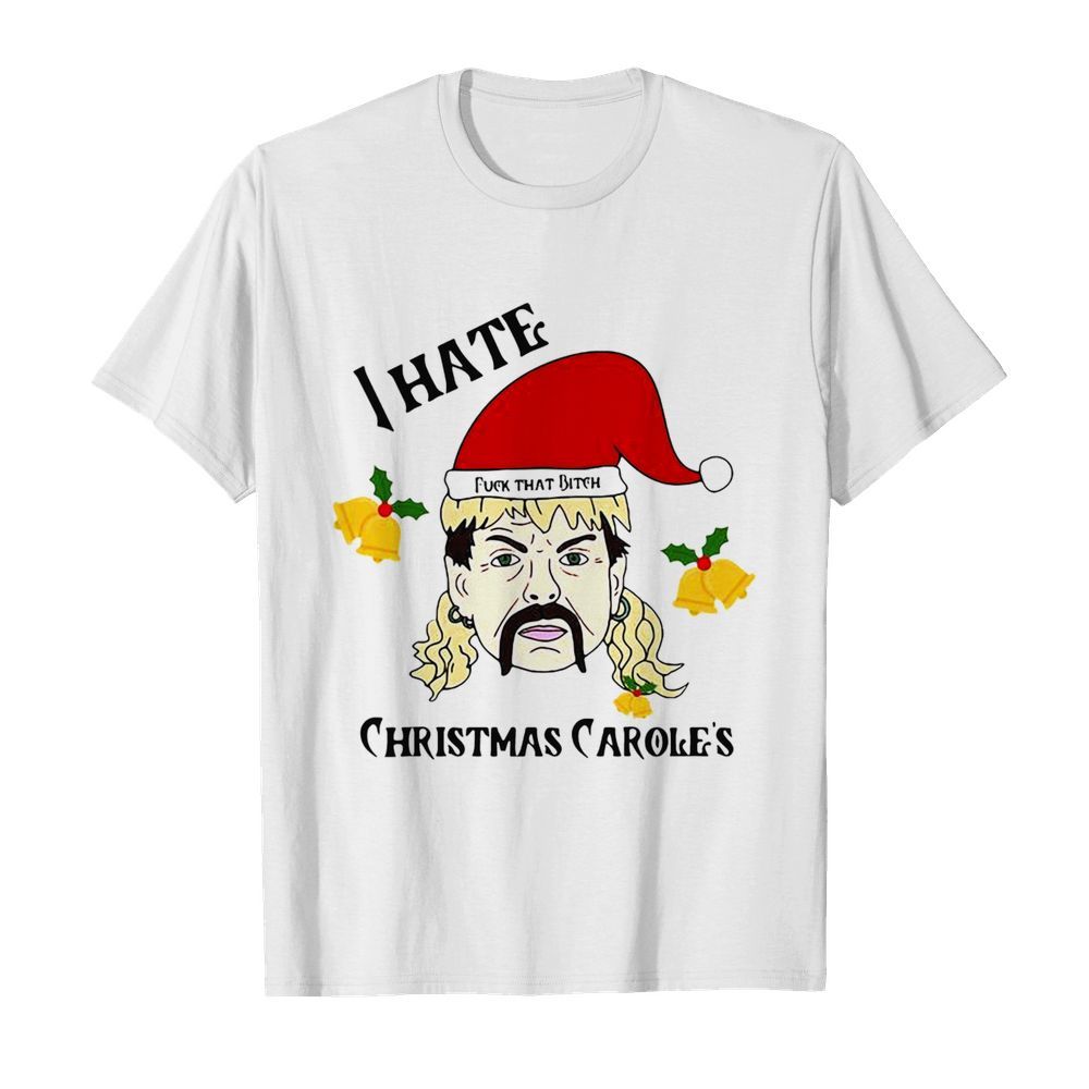 Tiger King Joe Exotic Santa Fuck That Bitch I Hate Christmas Carols shirt