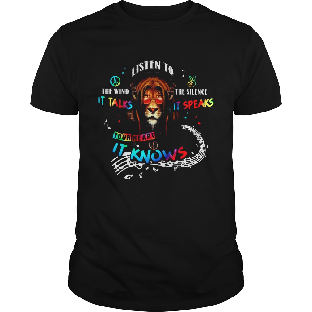 Tiger Listen To The Wind It Talks Listen To The Silence It Speaks Your Heart It Knows shirt