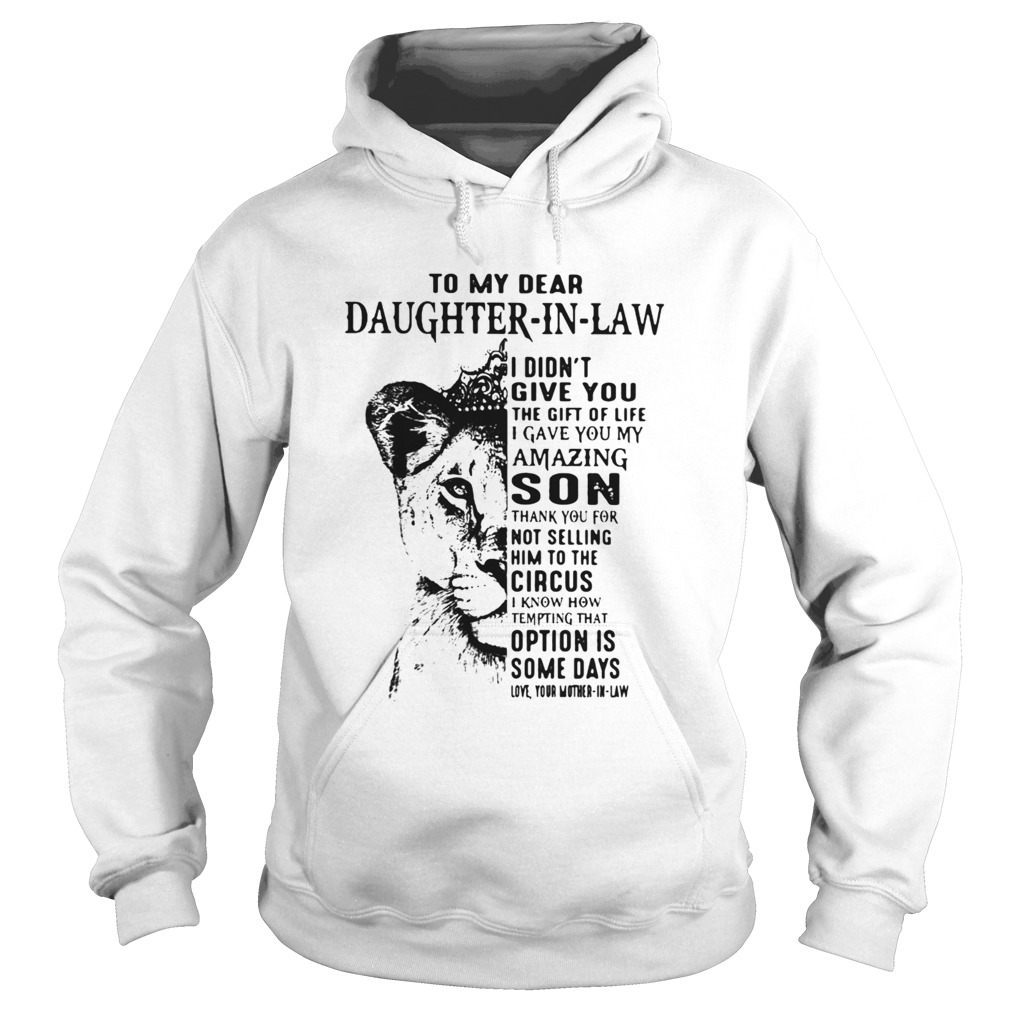 To My Dear Daughter In Law I Didnt Give You The Gift Of Life I Gave You My Amazing Son  Hoodie