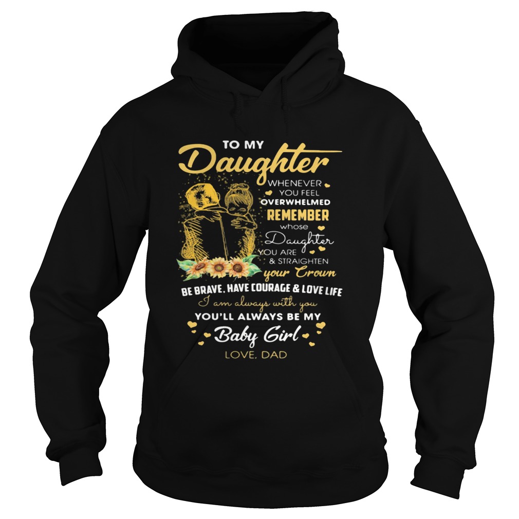 To my daughter remember your crown youll always be my baby girl love dad  Hoodie