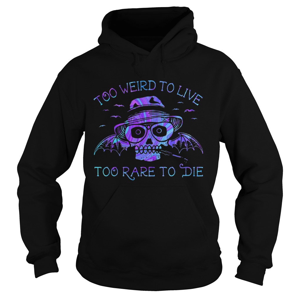 Too Weird To Live Too Rare To Die  Hoodie