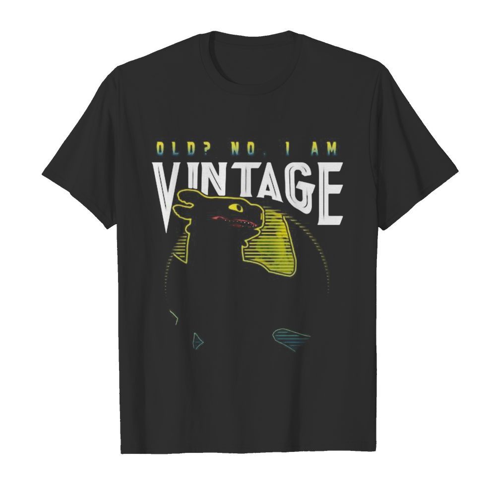 Toothless old no i am vintage shirt