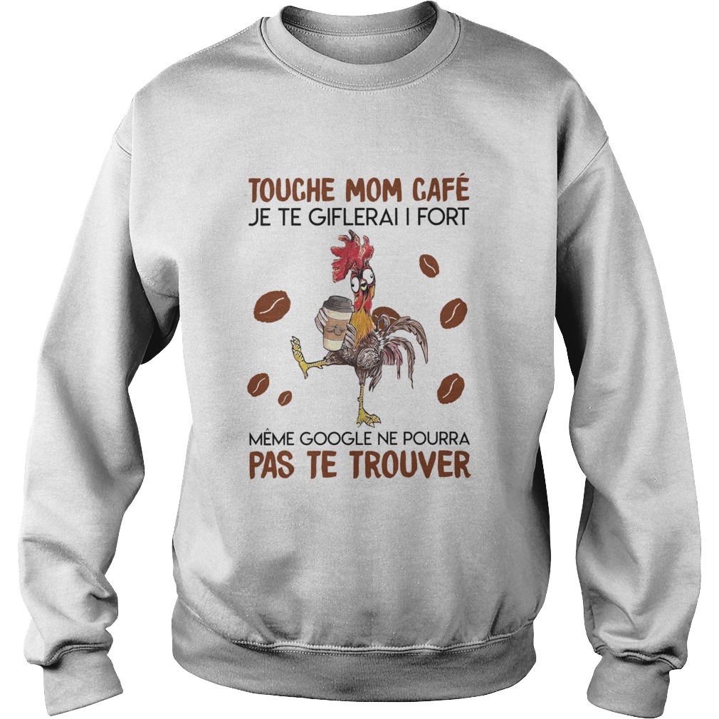 Touche Mom Cafe Je Te Giflerai I Fort Meme Google Ne Pourra Pas Te Trouver  Sweatshirt