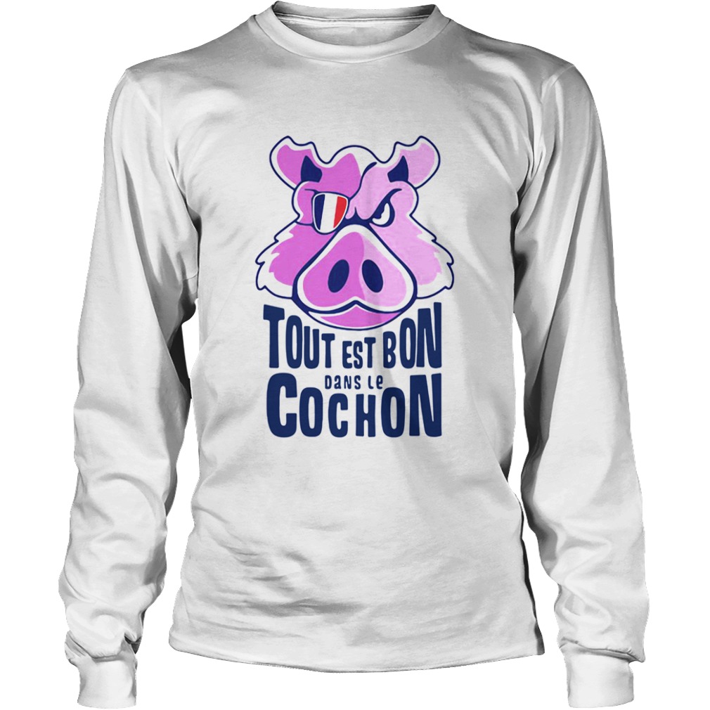 Tout Est Bon Dans Le Cochon  Long Sleeve