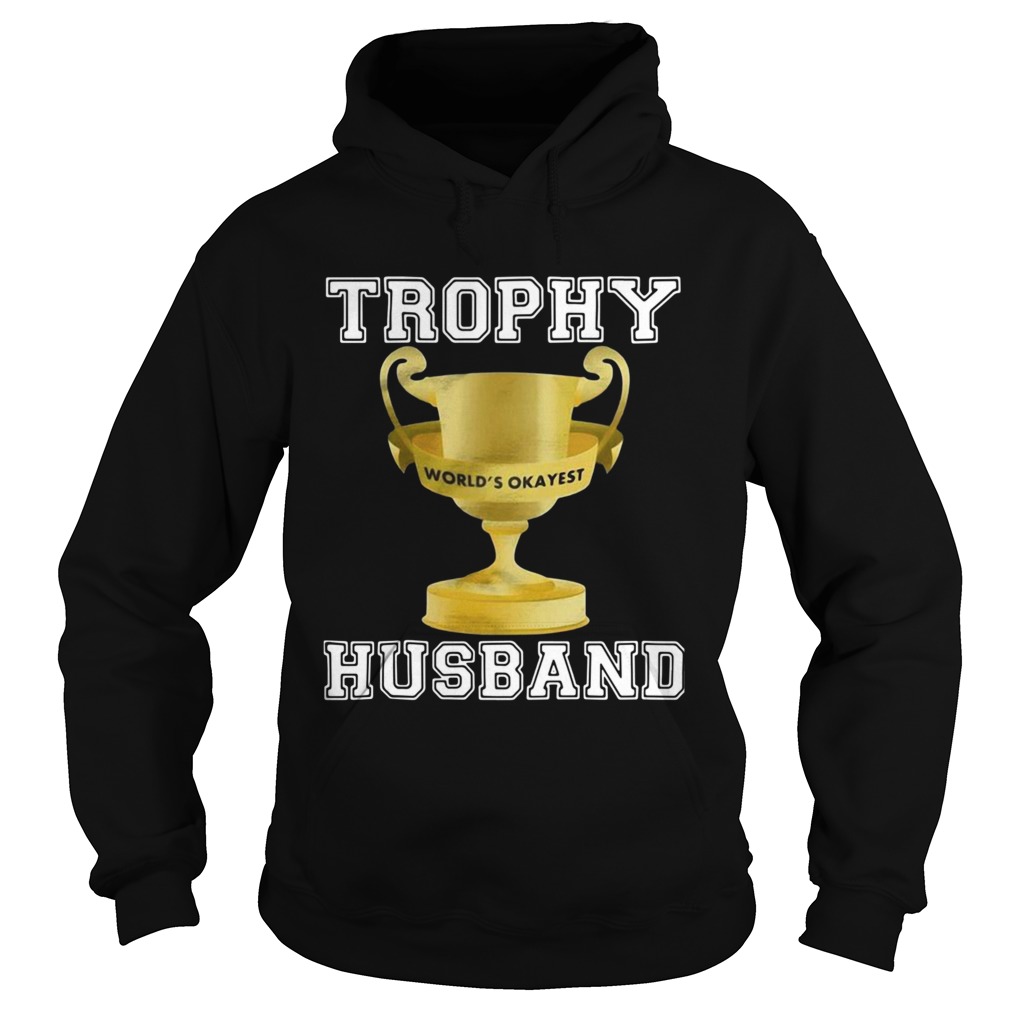 Trophy Worlds Okayest Husband  Hoodie