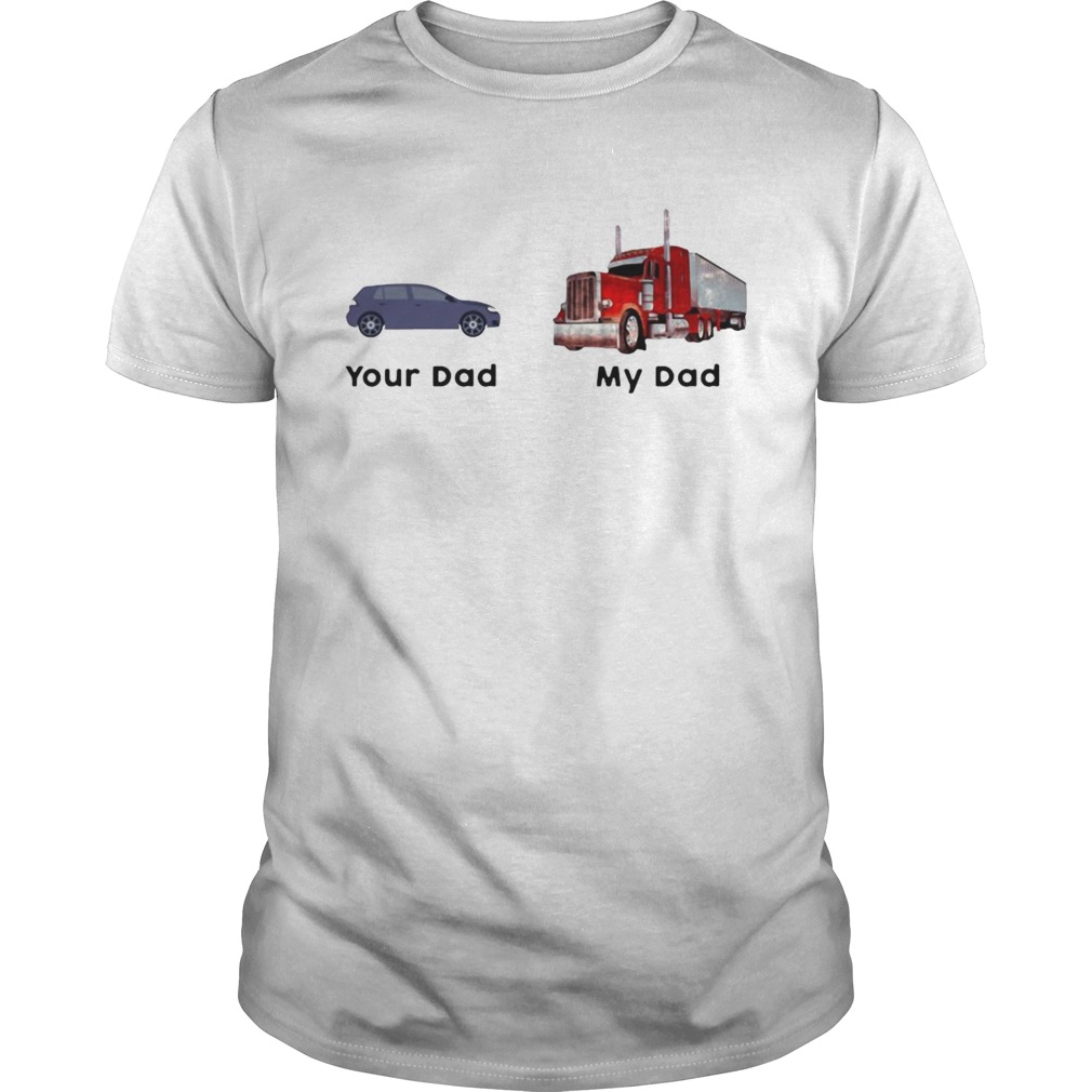 Trucker Your Dad My Dad  Unisex