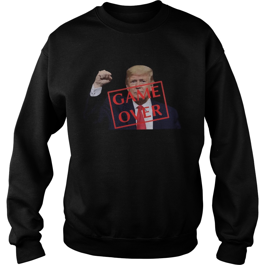 Trump 2020 game over  Sweatshirt