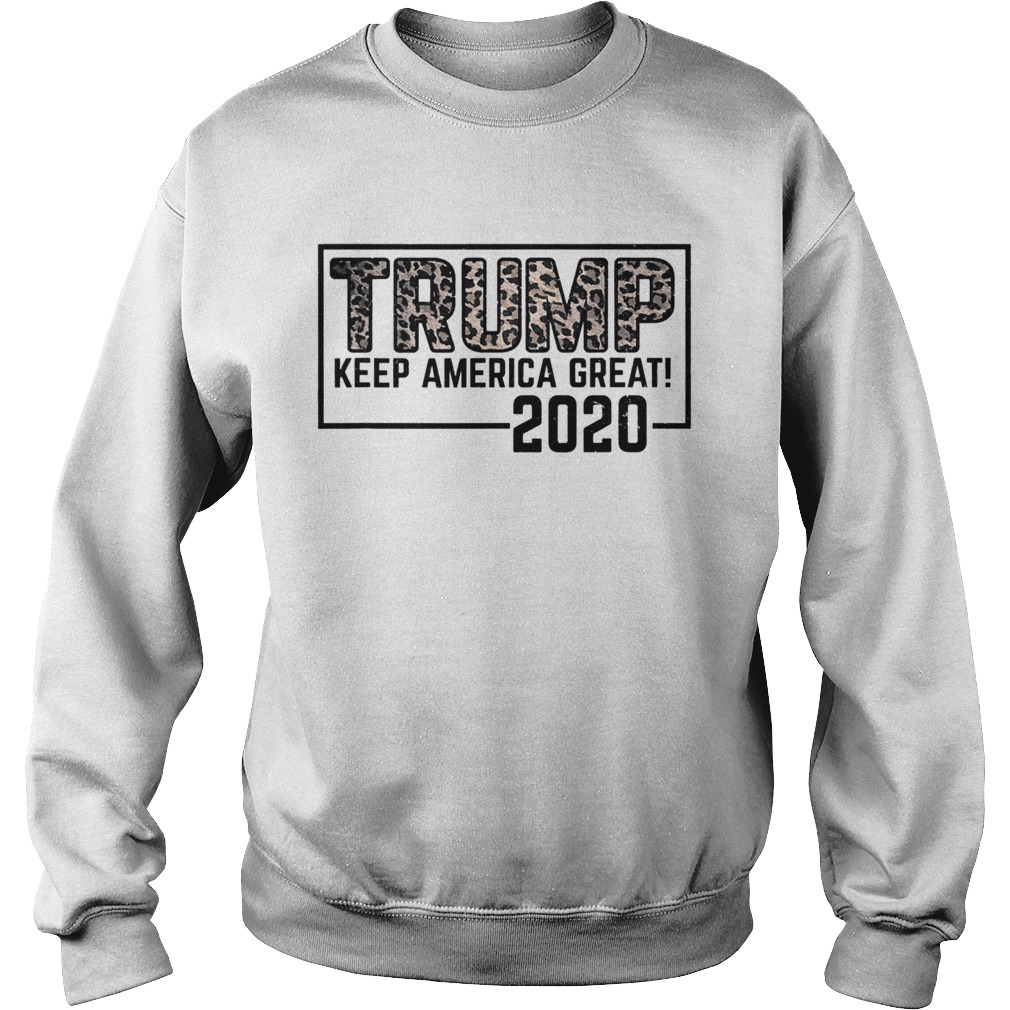 Trump 2020 keep america great election leopard  Sweatshirt