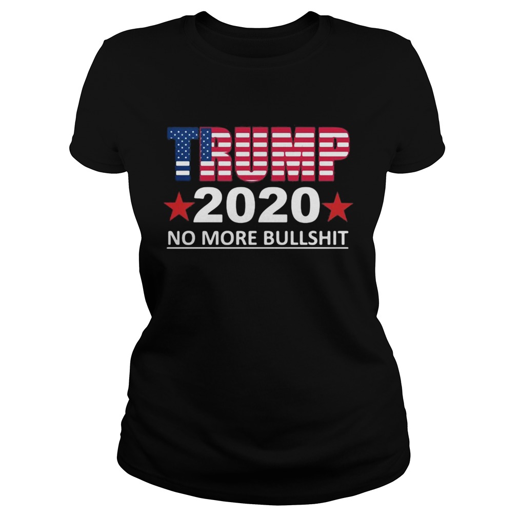 Trump 2020 no more bullshit  Classic Ladies