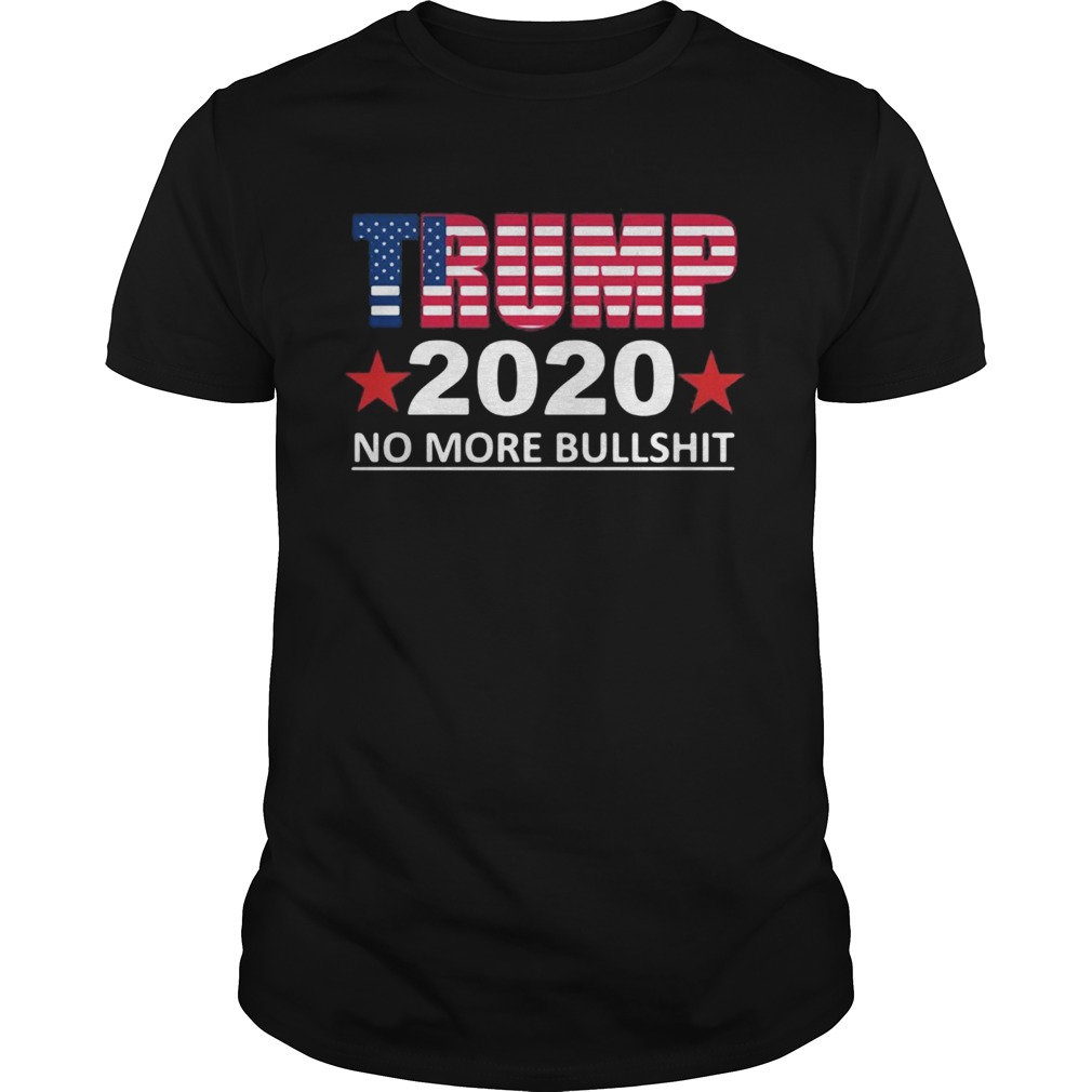 Trump 2020 no more bullshit  Unisex