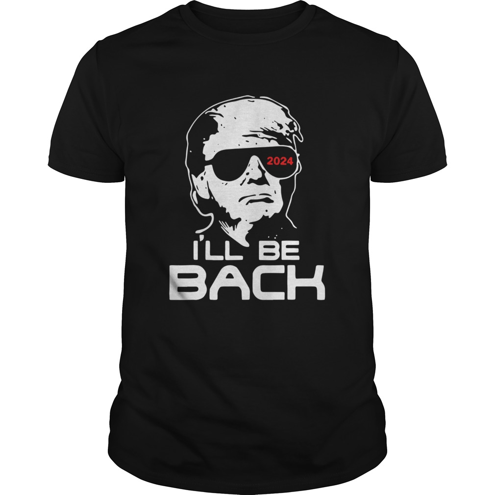 Trump 2024 Ill Be Back shirt