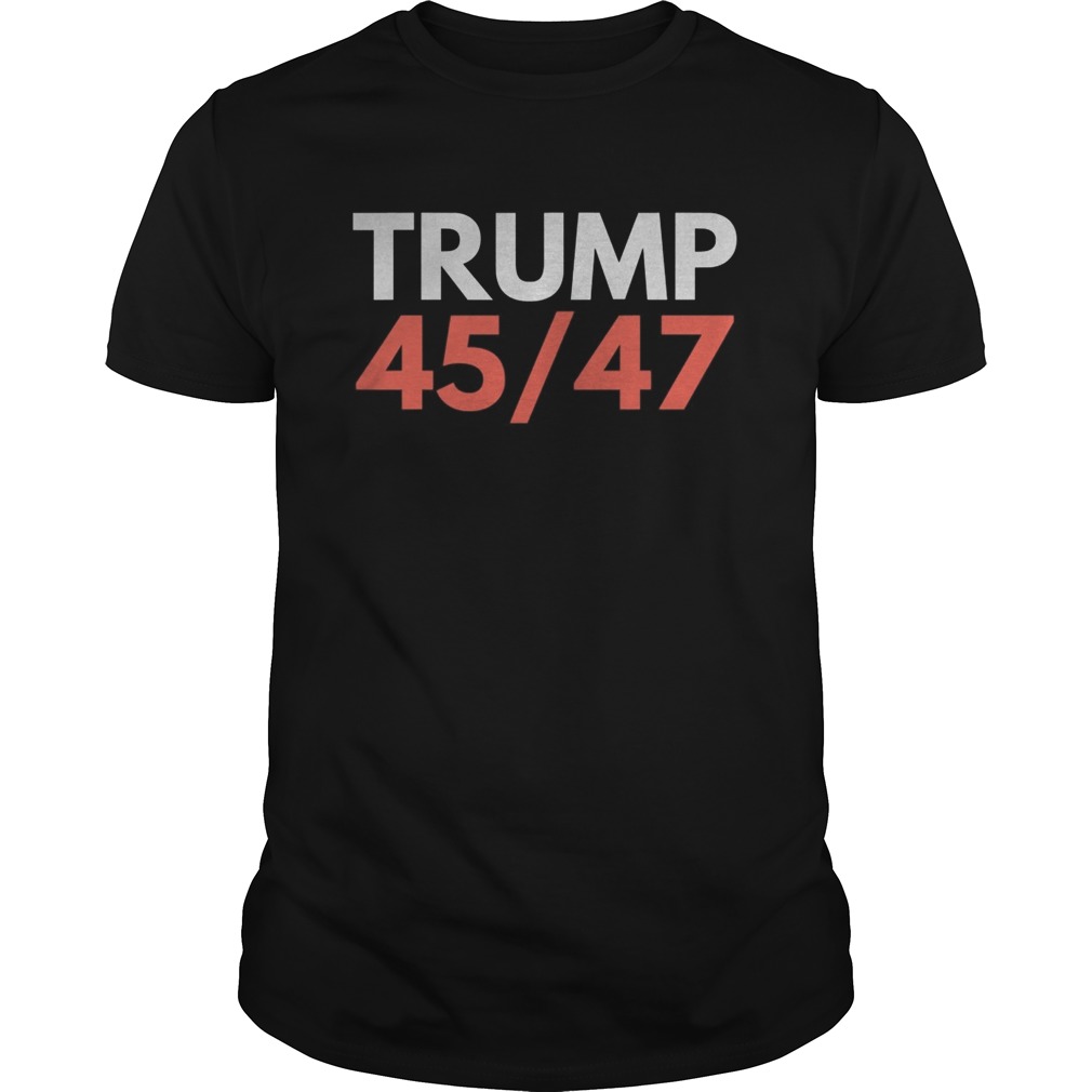 Trump 45th47th President Trump 2024 ReElection shirt