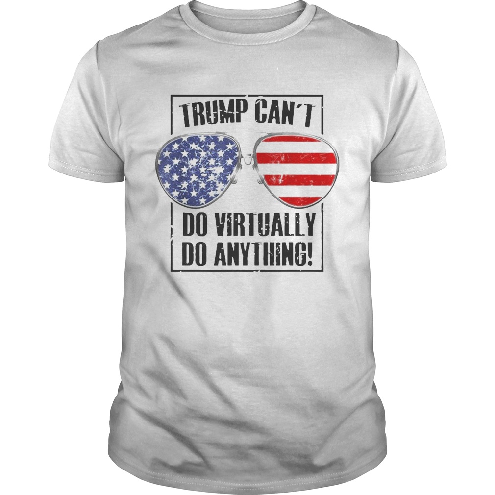 Trump Cant Do Virtually Anything Presidential 2020  Unisex