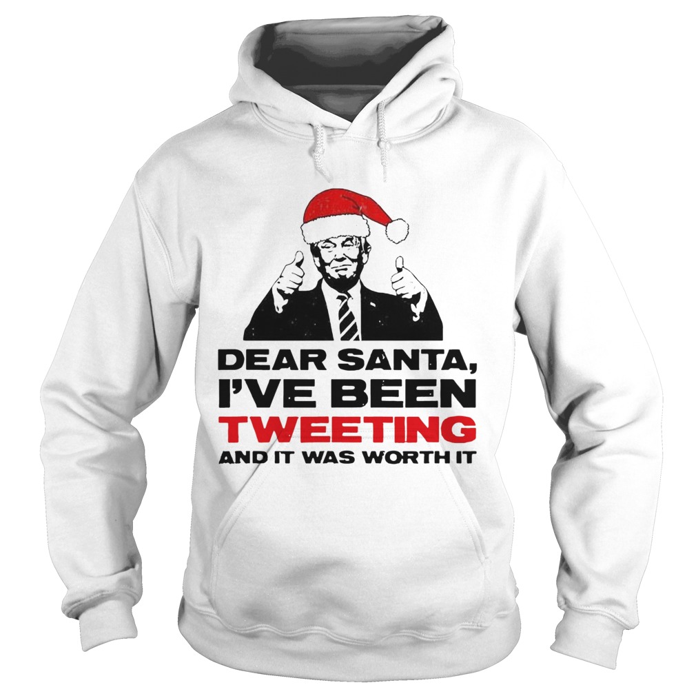 Trump Dear Santa Ive Been Tweeting And It Was Worth It Ugly  Hoodie