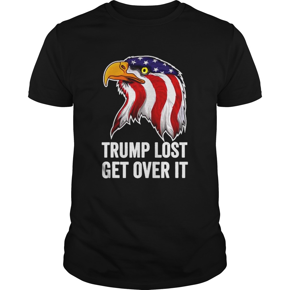 Trump Lost Get Over It Eagle American Flag shirt