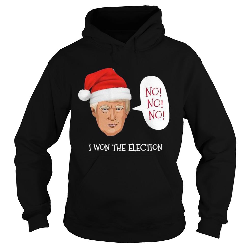 Trump No No No I Won The Election Christmas  Hoodie