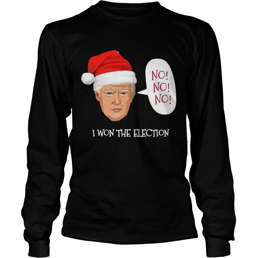 Trump No No No I Won The Election Christmas  Long Sleeve