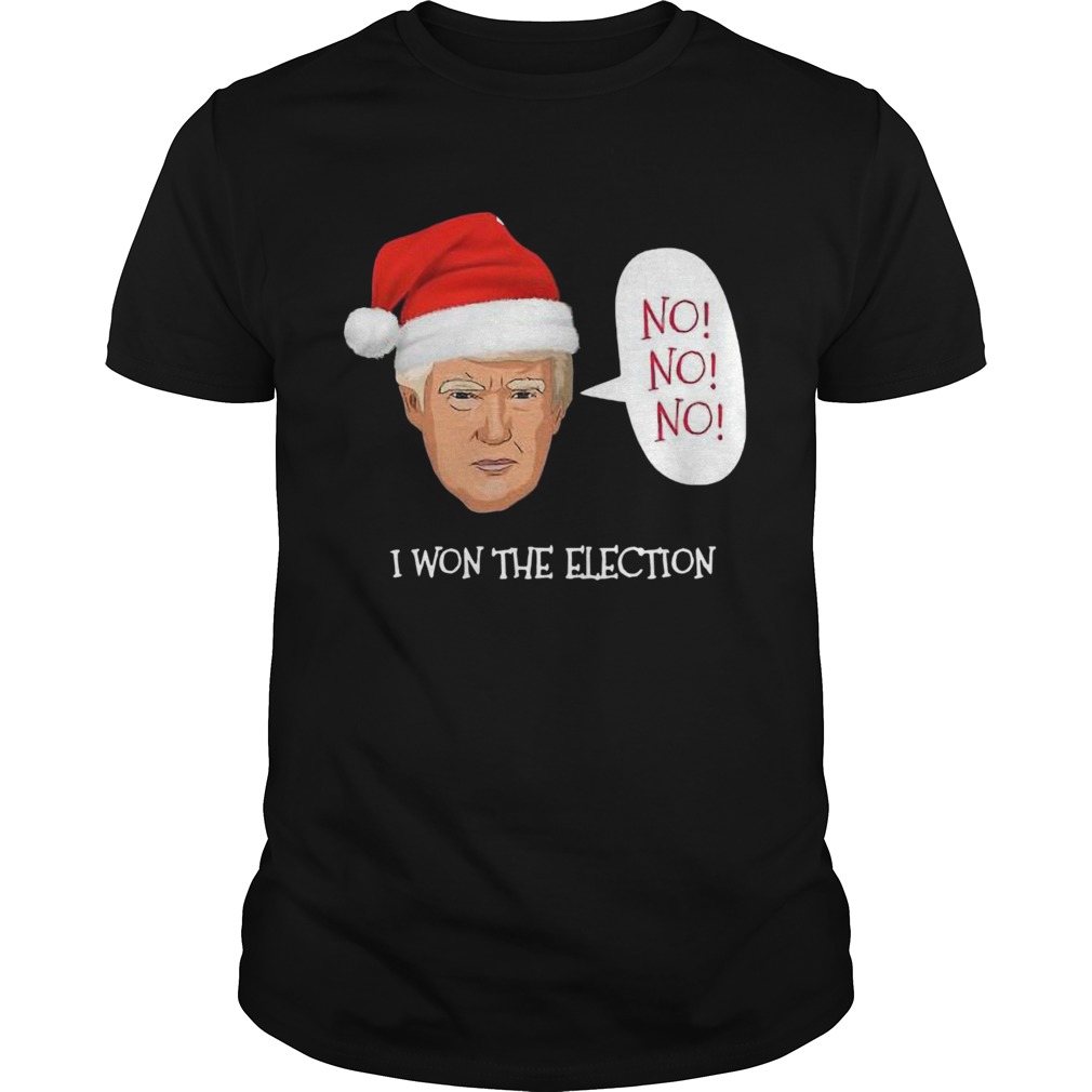 Trump No No No I Won The Election Christmas  Unisex