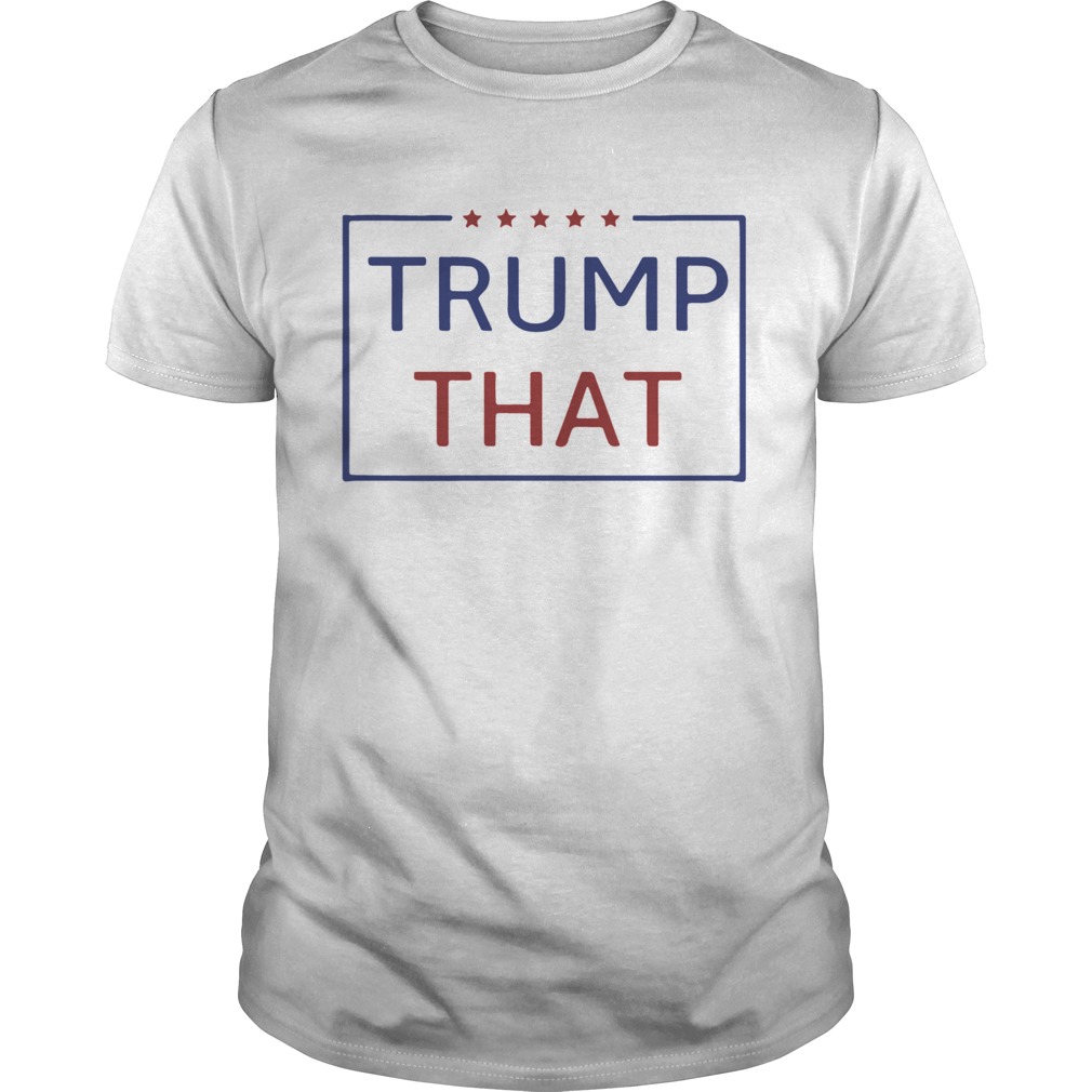 Trump That Star shirt