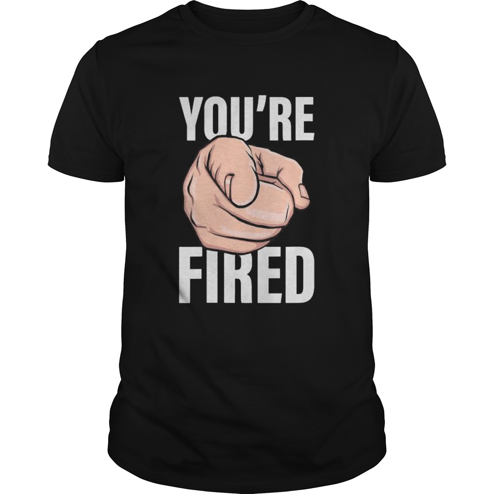 Trump Youre Fired Pointing Election  Unisex