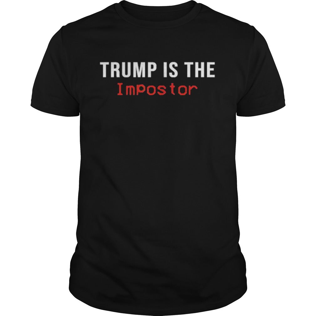 Trump is the imposter among game us sus election shirt