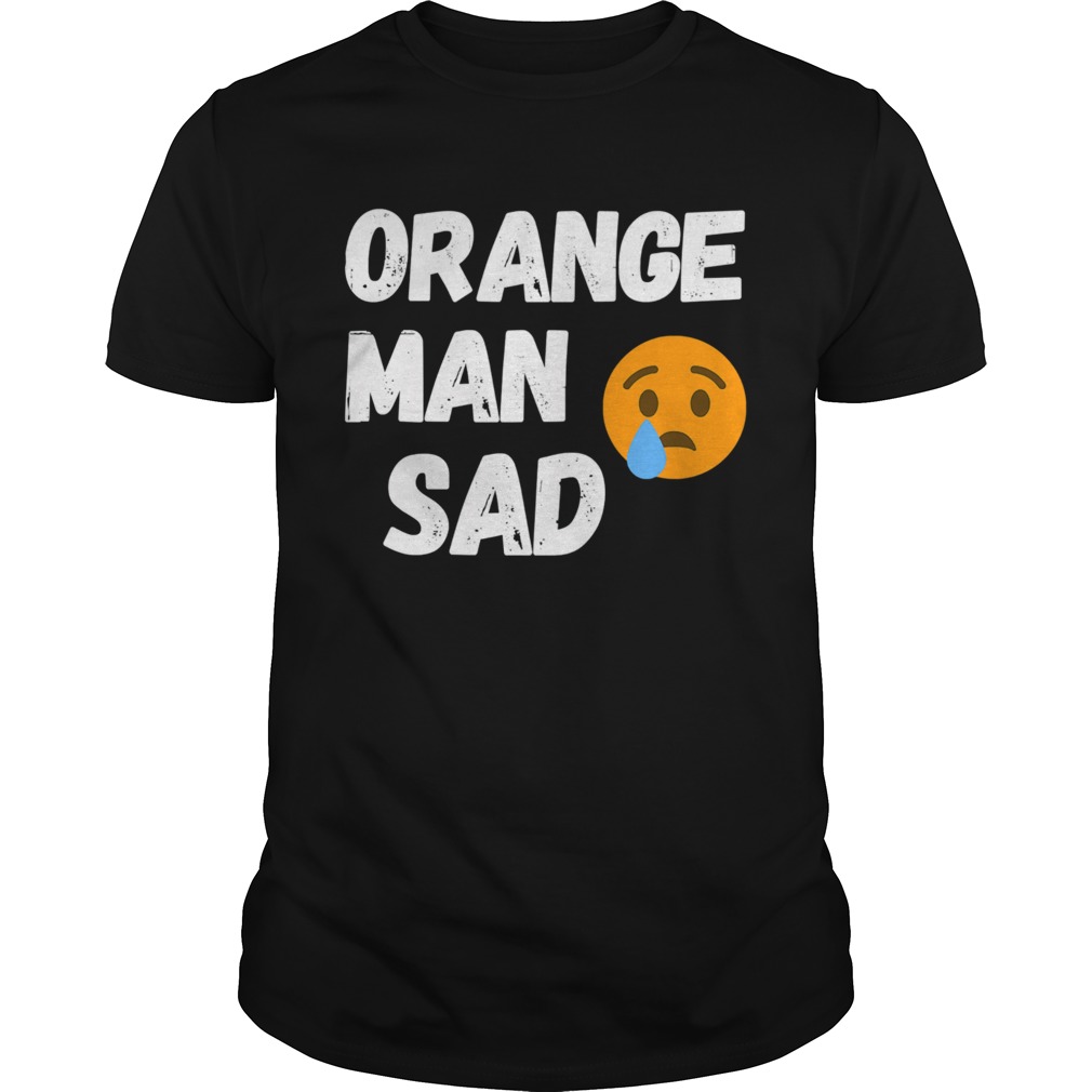 Trump lost 2020 election orange man sad shirt