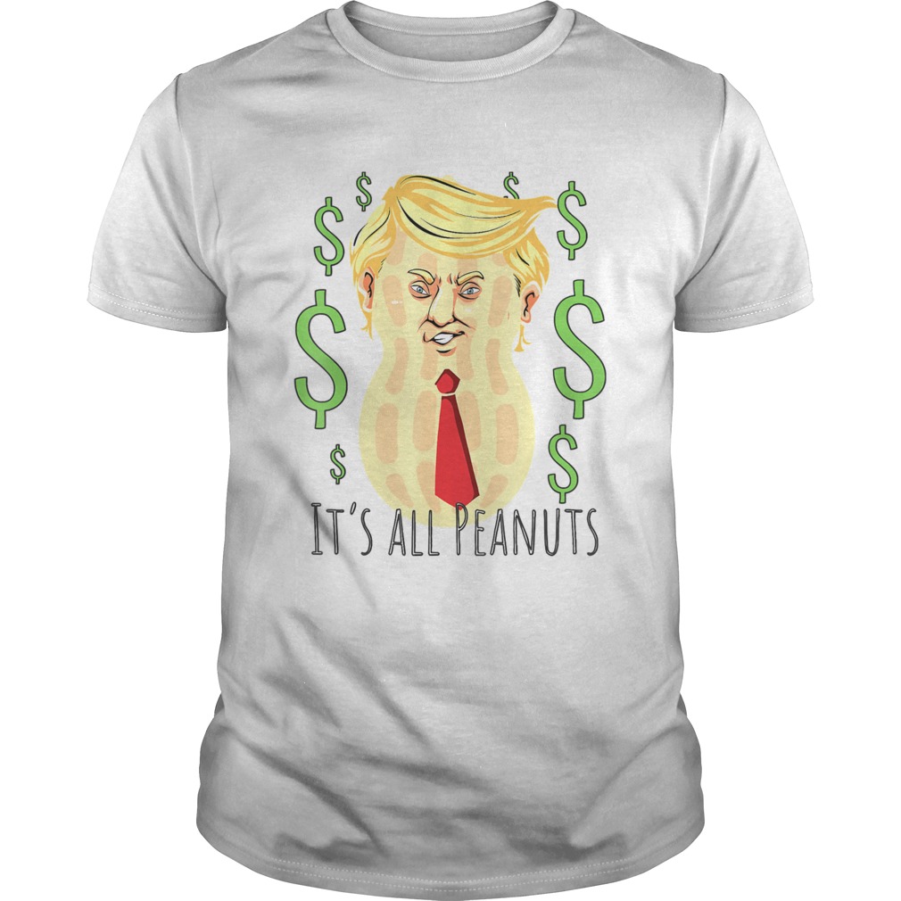 Trump says 400 Million Debt is a Peanut shirt