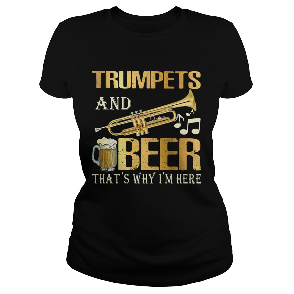 Trumpets and beer thats why im here music election  Classic Ladies