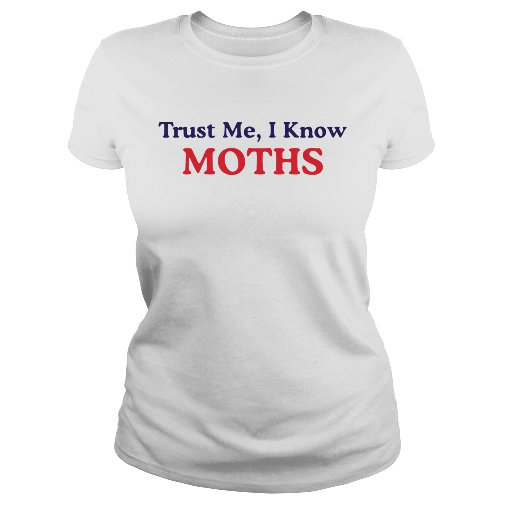 Trust Me I Know Moths  Classic Ladies