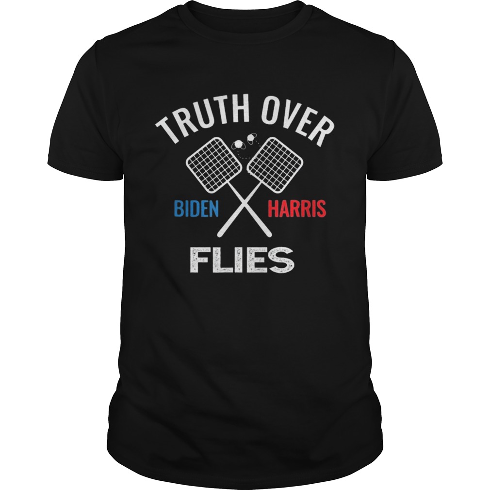 Truth Over Flies Biden Harris shirt