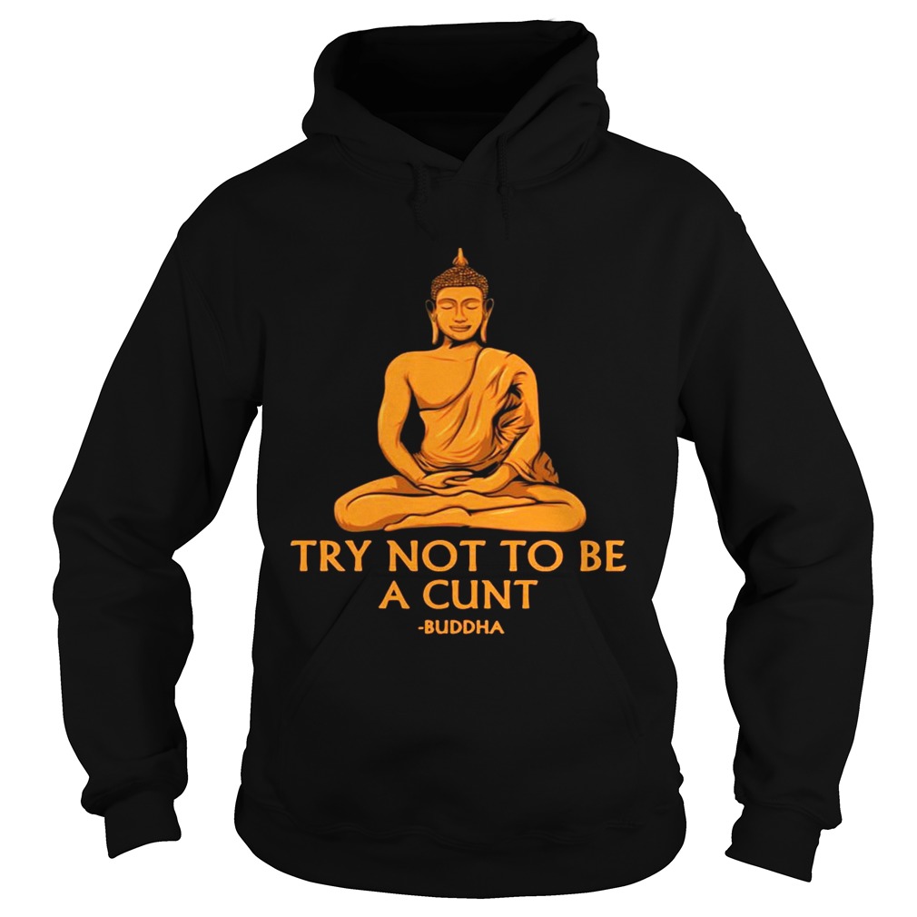 Try Not To Be A Cutnt Buddha Yoga  Hoodie